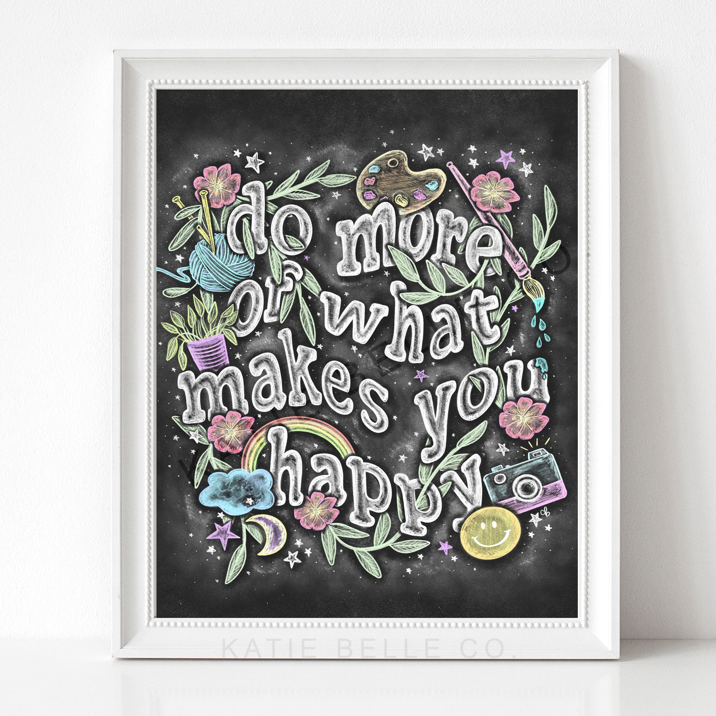 Do more of what makes you happy. Motivational Art. Positive Quote. Chalkboard Print. Chalk Art. Katie Belle Co. Hobbies. Smiley Face Design. Colorful Artwork. 