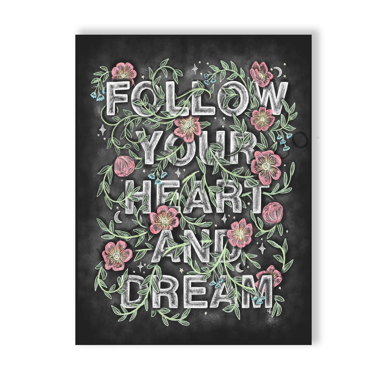 Follow your heart and dream. chalkboard print. chalk art. Pink flowers. lush greenery intertwined in block letters. stars and moons accents. 8 x 10 print. Unframed. Katie Belle Co. 